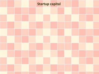 Startup capital
 