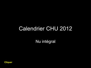 Calendrier CHU 2012 Nu intégral Cliquer 