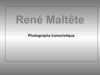 Photographe humoristique René Maltête 