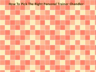How To Pick The Right Personal Trainer Chandler
 