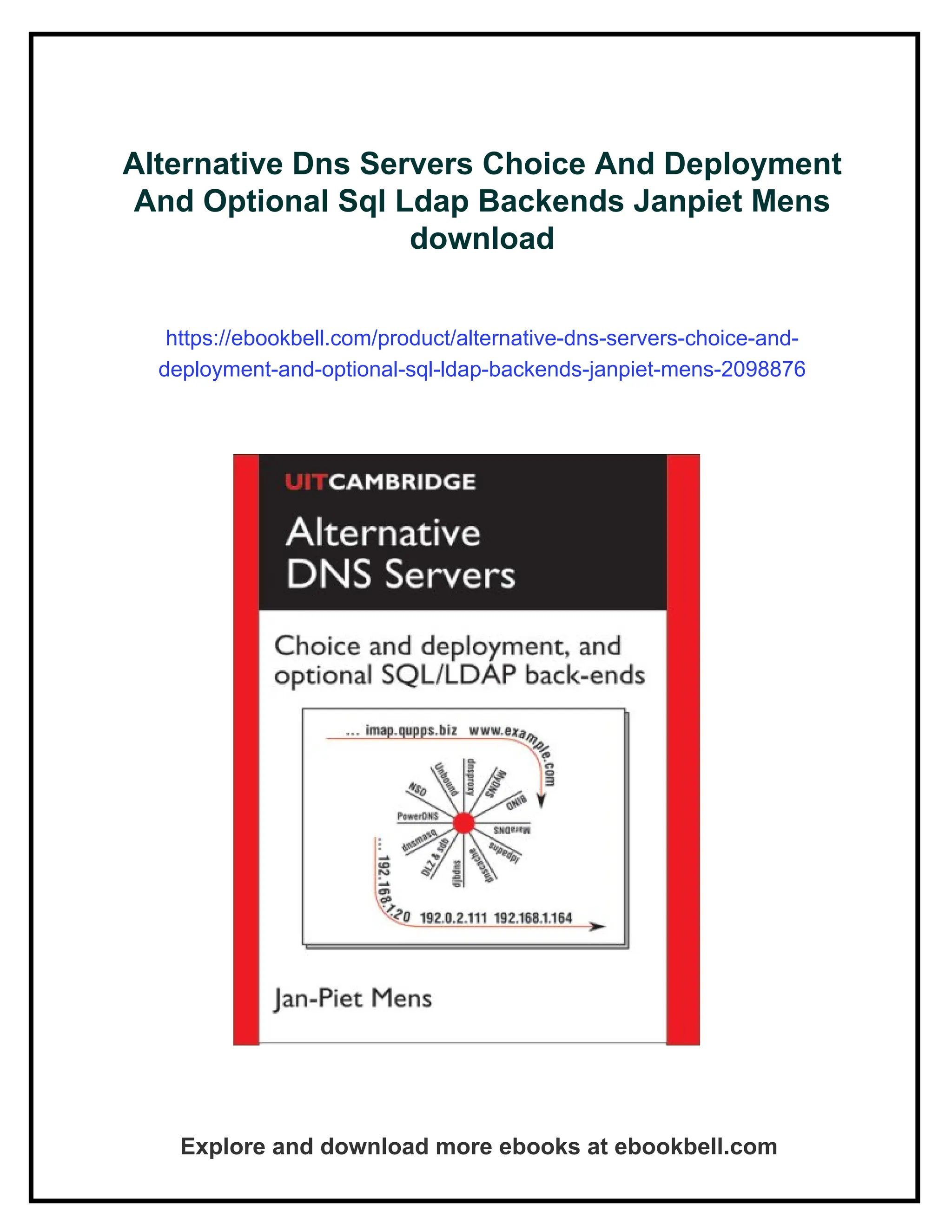 Alternative Dns Servers Choice And Deployment
And Optional Sql Ldap Backends Janpiet Mens
download
https://ebookbell.com/product/alternative-dns-servers-choice-and-
deployment-and-optional-sql-ldap-backends-janpiet-mens-2098876
Explore and download more ebooks at ebookbell.com
 