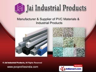 Manufacturer & Supplier of PVC Materials &
            Industrial Products
 