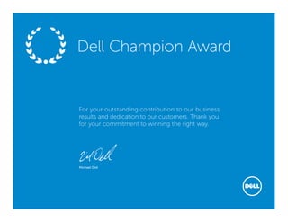 Michael Dell
For your outstanding contribution to our business
results and dedication to our customers. Thank you
for your commitment to winning the right way.
Dell Champion Award2015
Shaik Mahaboob bi
 