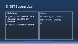 $_GET Superglobal
• Definition
• $_GET is used to collect form
data sent using the GET
method.
• The data is visible in the URL.
<?php
$name = $_GET['name'];
echo "Hello " . $name;
?>
Prepared By: Kale J. N.
 