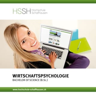 Wirtschaftspsychologie
Bachelor of Science (B.Sc.)
www.hochschule-schaffhausen.ch
 