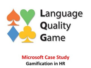 Microsoft Case Study
Gamification in Employee Engagement
 