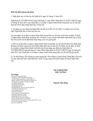 Điều 58. Điều khoản thi hành
1. Nghị định này có hiệu lực thi hành kể từ ngày 01 tháng 12 năm 2013.
Nghị định số 185/2004/NĐ-CP ngày 04 tháng 11 năm 2004; Nghị định số 39/2011/NĐ-CP ngày
26 tháng 05 năm 2011 của Chính phủ về xử phạt vi phạm hành chính trong lĩnh vực kế toán hết
hiệu lực kể từ ngày Nghị định này có hiệu lực.
2. Áp dụng các quy định của Nghị định này để xử lý đối với các hành vi vi phạm xảy ra trước
ngày Nghị định này có hiệu lực như sau:
Các quy định về xử phạt vi phạm hành chính trong lĩnh vực kế toán có lợi cho cá nhân, tổ chức
vi phạm hành chính được áp dụng; đối với hành vi xảy ra trước thời điểm Nghị định này có hiệu
lực mà sau đó mới bị phát hiện hoặc đang xem xét, giải quyết.
3. Đối với quyết định xử phạt vi phạm hành chính trong lĩnh vực kế toán đã được ban hành hoặc
đã được thi hành xong trước thời điểm Nghị định này có hiệu lực thi hành, mà cá nhân, tổ chức
bị xử phạt vi phạm hành chính còn khiếu nại thì áp dụng quy định của Nghị định số
185/2004/NĐ-CP ngày 04 tháng 11 năm 2004, Nghị định số 39/2011/NĐ-CP ngày 26 tháng 05
năm 2011 của Chính phủ về xử phạt vi phạm hành chính trong lĩnh vực kế toán để giải quyết.
4. Các Bộ trưởng, Thủ trưởng cơ quan ngang Bộ, Thủ trưởng cơ quan thuộc Chính phủ, Chủ tịch
Ủy ban nhân dân tỉnh, thành phố trực thuộc Trung ương chịu trách nhiệm thi hành Nghị định
này./.
Nơi nhận:
- Ban Bí thư Trung ương Đảng;
- Thủ tướng, các Phó Thủ tướng Chính phủ;
- Các Bộ, cơ quan ngang Bộ, cơ quan thuộc CP;
- HĐND, UBND các tỉnh, thành phố trực thuộc TW;
- Văn phòng Trung ương và các Ban của Đảng;
- Văn phòng Tổng Bí thư;
- Văn phòng Chủ tịch nước;
- Văn phòng Quốc hội;
- Hội đồng Dân tộc và các Ủy ban của Quốc hội;
- Viện kiểm sát nhân dân tối cao;
- Tòa án nhân dân tối cao;
- Kiểm toán Nhà nước;
- Ủy ban Giám sát tài chính Quốc gia;
- Ngân hàng Chính sách xã hội;
- Ngân hàng Phát triển Việt Nam;
- UBTW Mặt trận Tổ quốc Việt Nam;
- Cơ quan Trung ương của các đoàn thể;
- VPCP: BTCN, các PCN, Trợ lý TTCP, Cổng TTĐT, các Vụ,
Cục, đơn vị trực thuộc, Công báo;
- Lưu: VT, KTTH (3b).
TM. CHÍNH PHỦ
THỦ TƢỚNG
Nguyễn Tấn Dũng
 