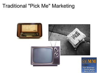 Traditional "Pick Me" Marketing