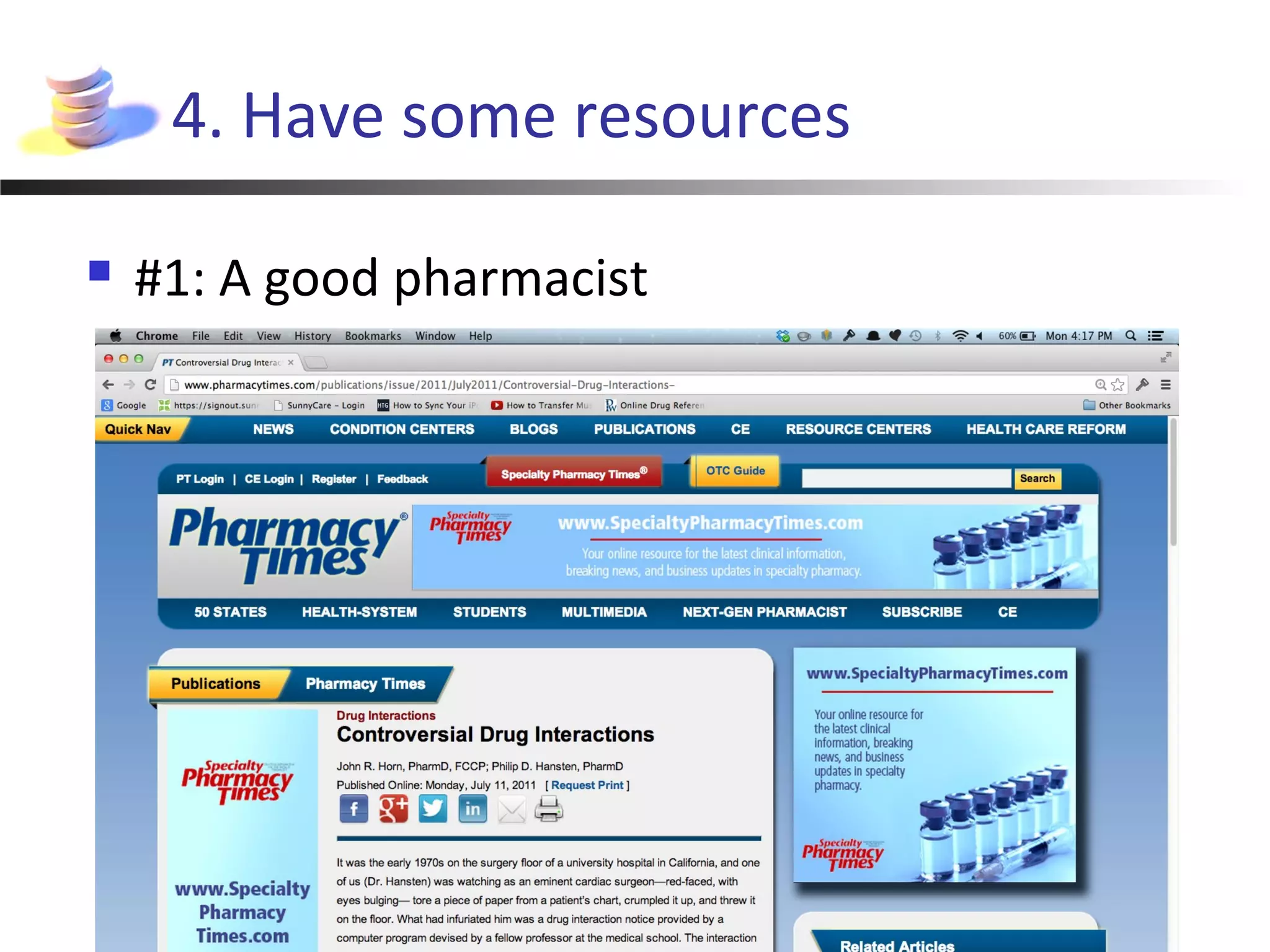 4. Have some resources
 #1: A good pharmacist
 