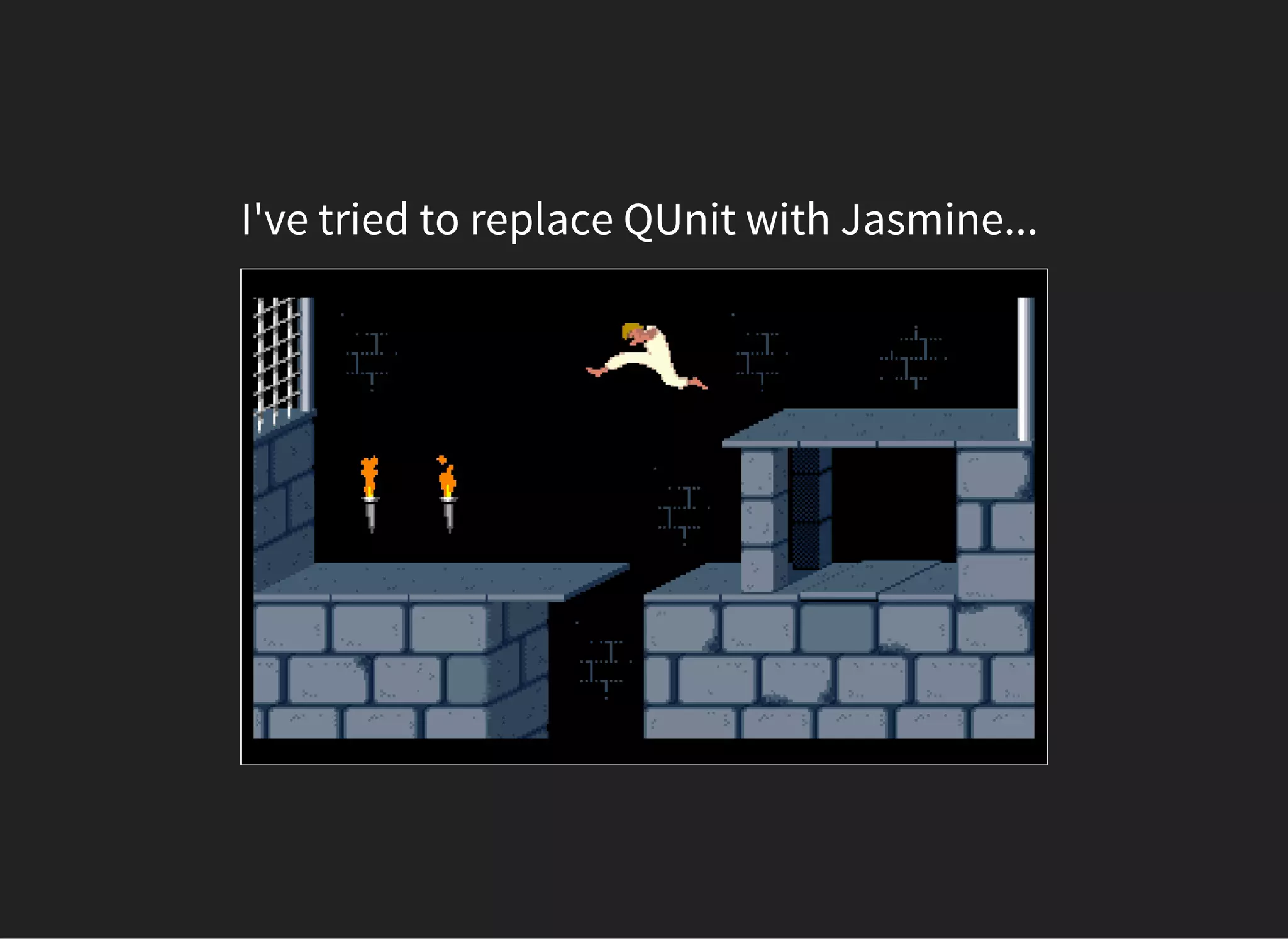 I've tried to replace QUnit with Jasmine...
 