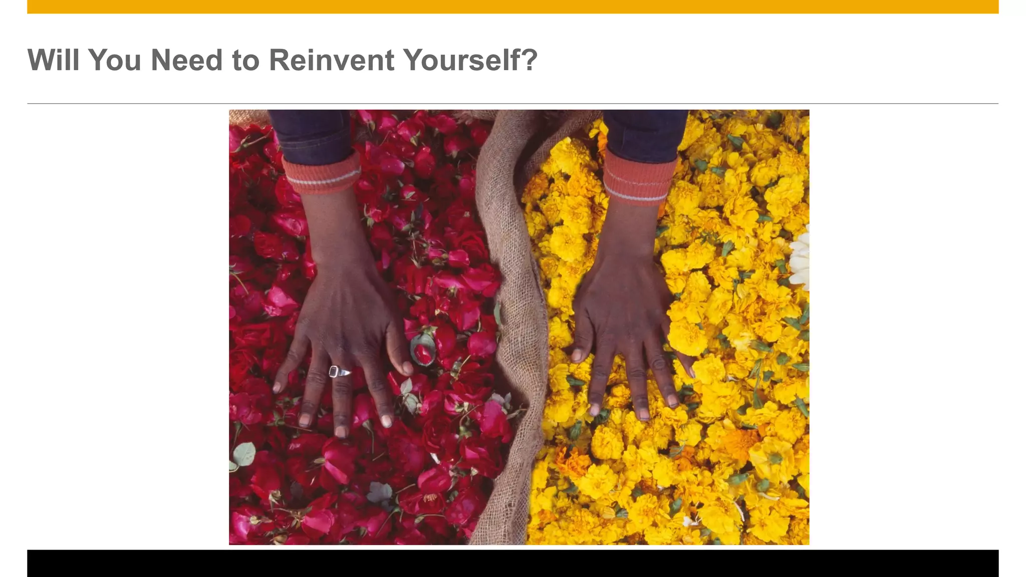 Will You Need to Reinvent Yourself?
 