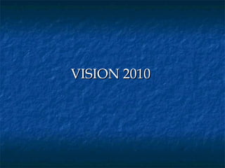 VISION 2010
 