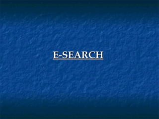 E-SEARCH
 
