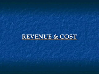 REVENUE & COST
 