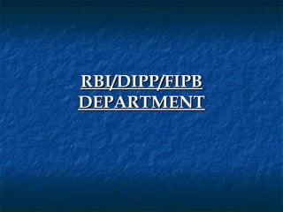 RBI/DIPP/FIPB
DEPARTMENT
 