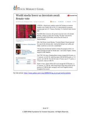 For full article: http://news.yahoo.com/s/ap/20090210/ap_on_bi_ge/world_markets




                                          16 of 17

            © 2009 SIFMA Foundation for Investor Education. All Rights Reserved.
 