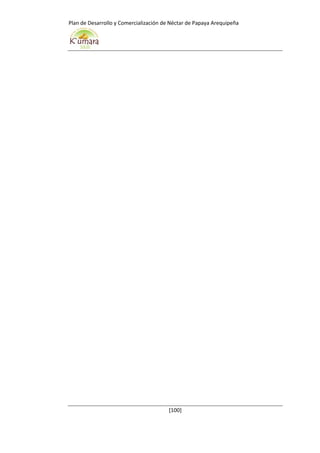 Plan de Desarrollo y Comercialización de Néctar de Papaya Arequipeña
[100]
 