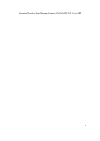 International Journal on Natural Language Computing (IJNLC) Vol.10, No.5, October 2021
8
 