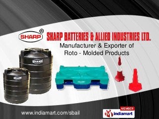 www.indiamart.com/sbail
Manufacturer & Exporter of
Roto - Molded Products
 