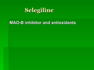 Selegiline   MAO-B inhibitor and antioxidants 