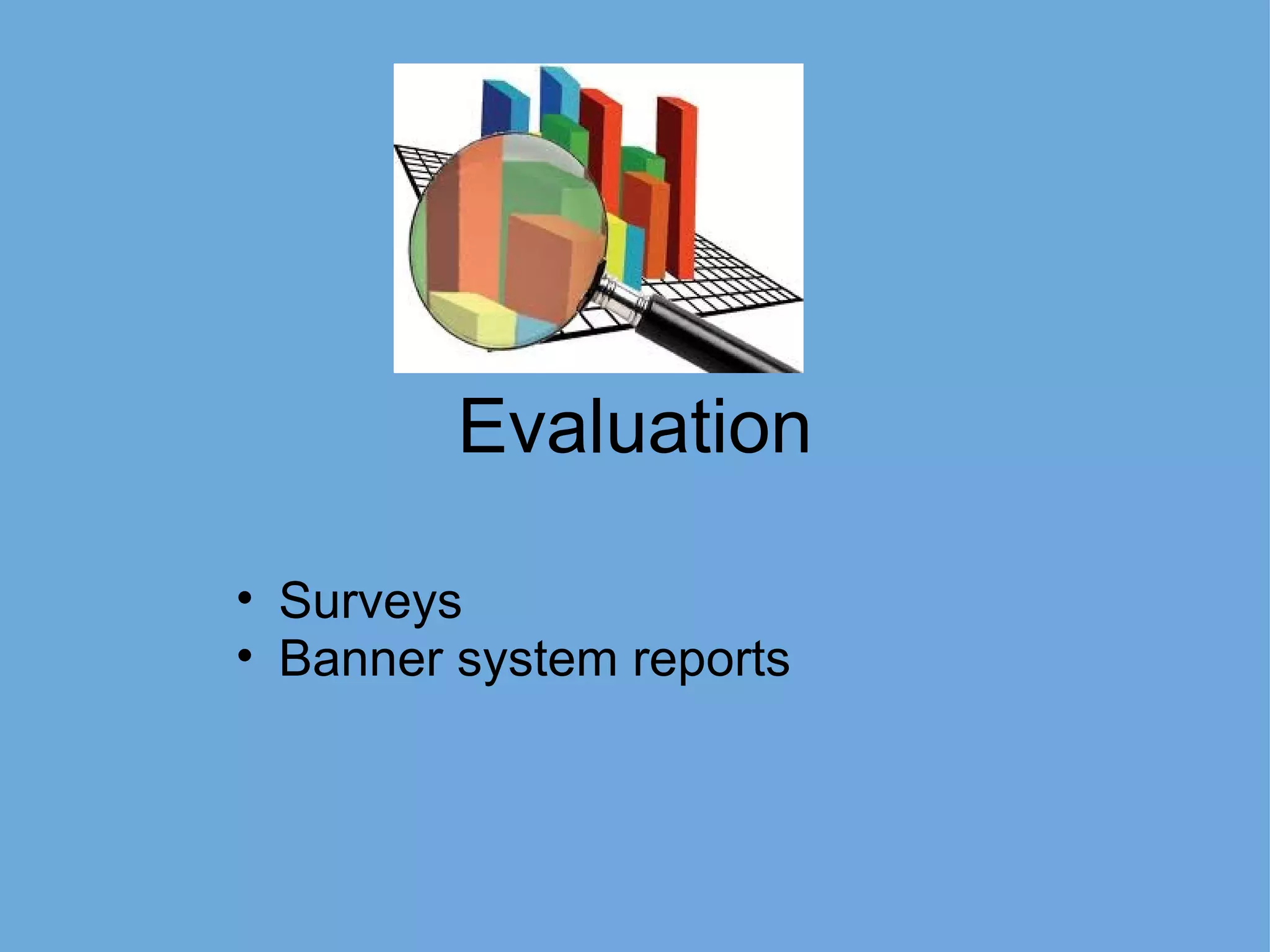 Evaluation Surveys Banner system reports 