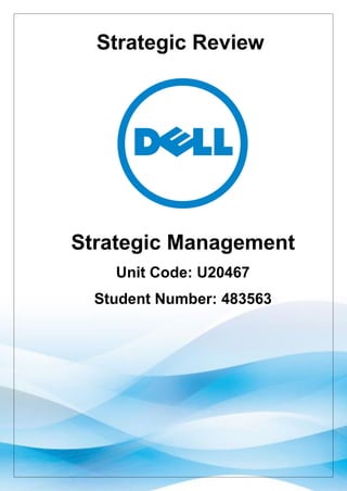 U20467 Student No. 483563 Page 1 of 26
Strategic Management
Unit Code: U20467
Student Number: 483563
Strategic Review
 