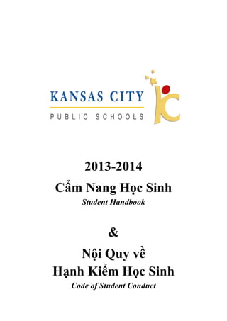 2013-2014
Cẩm Nang Học Sinh
Student Handbook
&
Nội Quy về
Hạnh Kiểm Học Sinh
Code of Student Conduct
 