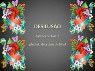 DESILUSÃO Patativa do Assaré (Antônio Gonçalves da Silva) 