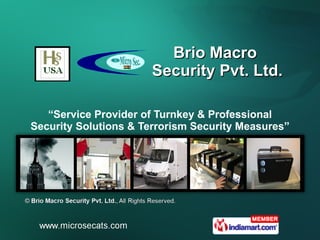 Brio Macro  Security Pvt. Ltd. “ Service Provider of Turnkey & Professional Security Solutions & Terrorism Security Measures” 