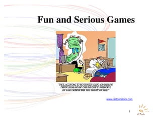 1
Fun and Serious Games
www.cartoonstock.com
 
