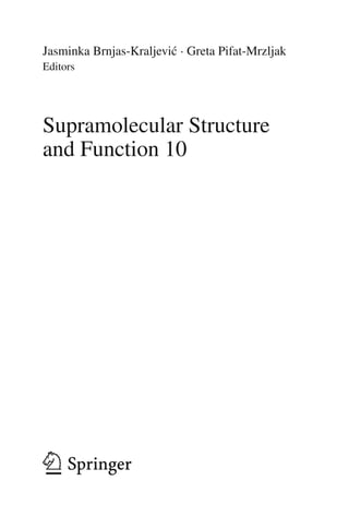 Jasminka Brnjas-Kraljević · Greta Pifat-Mrzljak
Editors
Supramolecular Structure
and Function 10
123
 