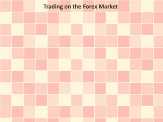 Trading on the Forex Market
 