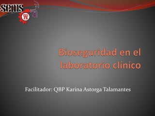 Facilitador: QBP Karina Astorga Talamantes
 
