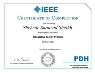 This is to certify
that
Shehzar Shahzad Sheikh
1 Professional Development Hours
has completed the Course
Transactive Energy Systems
10 March, 2016
 