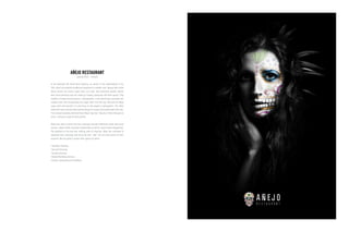 In the landmark 4th Street Rose building, an anchor of the neighborhood in the
‘80s, Añejo has elevated the Mexican experience to another level. Basing their entire
brand around the classic sugar skull, this bold, new restaurant quickly noticed
their brand relevancy was not creating a lasting impression with their guests. They
needed a stronger brand presence. Subsequently, a new advertising campaign was
created while still incorporating the sugar skull from the logo. We took the Añejo
sugar skull and overlaid it on the faces of real people in photographs. The effect
made their faces look like they had the design of a sugar skull underneath their skin.
This concept originally stemmed from Añejo’s tag line: “Tequila, it flows through our
veins,” and was a huge hit with patrons.
Añejo was able to launch the new campaign through traditional media with great
success. Online traffic increased immediately as well as social media engagement.
The feedback on the look was nothing short of inspiring. Añejo has continued to
redevelop their campaign and bring the new “look” into all touch points of their
business. We are proud to remain their agency of choice.
| Strategic Planning
| Account Servicing
| Creative Services
| Digital Marketing Services
| Events, Sponsorship & Promotions
AÑEJO RESTAURANT
January 2013 – Present
 