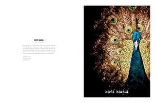 Moti Mahal has been a staple in Calgary, boasting some of the best Indian food
in the city. They have a great reputation as far as food quality and service are
concerned, but wanted their branding to be stronger and more memorable; just
like their dishes. We came up with an eye catching and striking campaign with the
objective to leave any patron breathless. We redid their art direction and menus
and as a result received amazing feedback from owners, staff and customers.
| Strategic Planning
| Account Servicing
| Creative Services
MOTI MAHAL
August 2013 – Present
 