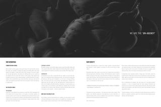 COMMON BUSINESS MODEL
We’ve worked in the big agency world and we know all too well how they operate.
Your goals are secondary to budget and agency profitability. While that works
great for the agency, it rarely works well for your business. The costs of build-
out, leasing, legal services, accounting and staffing needs are just a portion of
the headache that can come with starting a new business. Most agencies are
equipped to provide you with a pretty package of branding materials for launch.
However, their commitment to you usually ends there, leaving you with just the
initial set of materials and a hefty invoice but no support to create new materials
or support tools.
OUR BUSINESS MODEL
ON BOARDING
Cash flow is the lifeblood of any business; we get that. But at Blackwater we
don’t believe that the above model is a fair way to do business. Instead, our
business model is built on long-term relationships and primarily functions on a
retainer basis. This means we are able to front load the bulk of those key launch
materials while spreading out your cash flow over a longer period of time. After
you launch, we’re still right there.
CONTINUED SUPPORT
We prefer to say yes, and we deliver. Need to redo the menu? No problem. Need more
online materials? No problem. Need to tweak the art direction? No problem. Happy with
current materials but would like to brainstorm some new ideas? We’re happy to help.
PARTNERSHIP
At Blackwater we are not as concerned with your budget as we are with your
needs. Our partnership-based relationship pushes us to bring you quality tools
that help you meet your goals. Blackwater is an all-in-one, in-house marketing
team. This means we’ve got all your design, web development, strategist and
media buyer skill sets under one roof, eliminating excess outsourcing that can
often rack up budgets and extend deadlines. Blackwater is a people business and
as we’ve grown, we’ve continued to add skilled team members that fit, not only
our culture, but our clients as well. Now we’ve grown to the point where we have
all the tools at your disposal… and we’re ready to hustle.
WHAT DOES THIS MEAN TO YOU?
For a fraction of the cost and hassles of an “agency,” you have access to many
of the key marketing services you need on an as-needed basis. We deliver quality
work, promptly, with your best interest in mind. That’s the Blackwater way.
OUR ADVANTAGE OUR BENEFIT
A brand is often defined as “a name, term, design, symbol, or any other feature
that identifies a seller’s good(s) or service(s) as distinct from those of other
sellers.”
Blackwater knows that a brand is more than that. A brand lives and evolves in
the minds and hearts of potential customers. With the endless number of choices
offered to consumers these days, many companies are looking for unique ways to
connect with consumers. Your brand helps set you apart from the competition. So
think about it, how do you stand out? Do you stand out at all? This is where we
come in; to distinguish you from the rest.
“A BRAND IS A PERSON’S GUT FEELING ABOUT A PRODUCT, SERVICE, OR COMPANY.”
– Marty Newmeier, The Brand Gap
Consumers love and trust brands - two small words with a lot of impact. They
believe in the inherent superiority of the experience so much, that even in a
negative economy, 60% are often or always willing to pay more for it. Creating an
identity that resonates with your consumer is vital.
This is what we do.
We are about creating lasting impressions and brands that people will recognize
even when the name is not present. People tend to do business with companies
they are familiar with. If your brand is consistent and easy to recognize, it will
help people feel more at ease when purchasing your product or service.
A memorable brand generates referrals. People love to tell others about the
brands they like. People wear, eat and listen to brands and are constantly telling
others about the ones they love. On the flip side, you can’t tell someone about a
brand you don’t remember.
Here at Blackwater we recognize that your brand isn’t only geared towards
customers, it is just as important that your brand provides motivation and
direction for your staff. A clear brand strategy provides the clarity that your staff
needs to be successful. It tells them how to act, how to win and how to meet the
organization’s goals.
The best branding is built on a strong idea; an idea that you and your staff can
hold on to, commit to, and deliver upon. This is where the magic happens for your
business and the consumers.
WE ARE THE ‘UN-AGENCY’
 