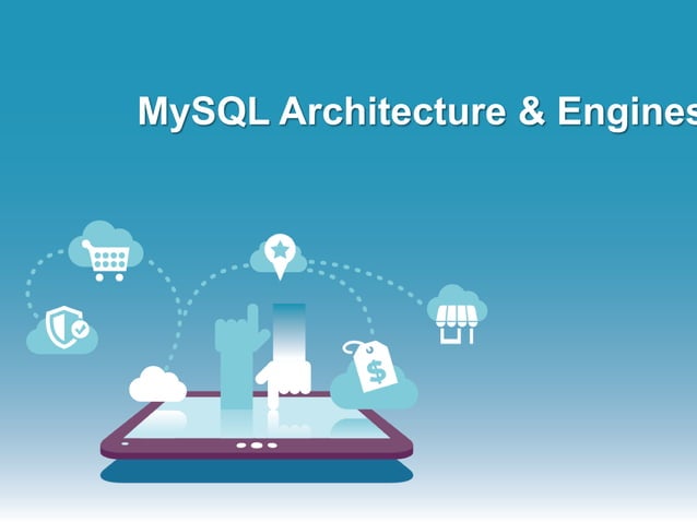 MySQL Architecture, Storage Engines & Their Features | PPT