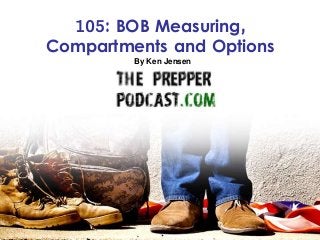105: BOB Measuring,
Compartments and Options
By Ken Jensen
 