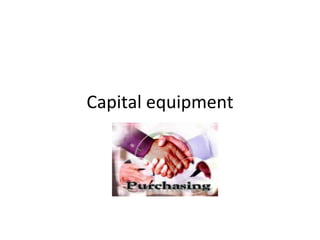 Capital equipment 