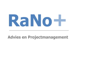 RaNo+
Advies en Projectmanagement
 