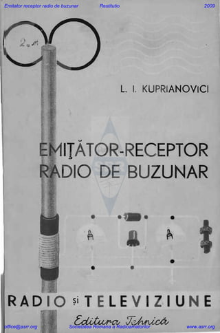 Emitator receptor radio de buzunar Restitutio 2009
office@asrr.org Societatea Romana a Radioamatorilor www.asrr.org
 