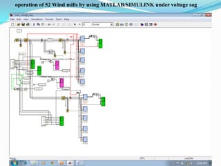 operation of 52 Wind mills by using MATLAB/SIMULINK under voltage sag

11/12/2013

7

 