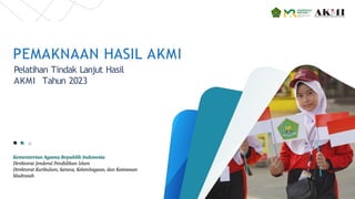 105 Pemaknaan Hasil AKMI kementerian agama RI.pptx