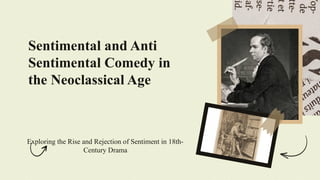 Sentimental and Anti Sentimental Comedy in the Neoclassical Age (1).pptx