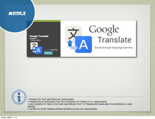 MOBILE




                      • TRANSLATE TEXT BETWEEN 65 LANGUAGES
                      • TRANSLATE BY SPEAKING THE T...