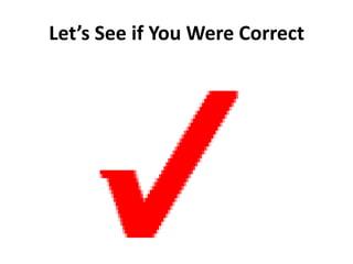 Let’s See if You Were Correct