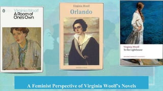 A Feminist Perspective of Virginia Woolf’s Novels
 