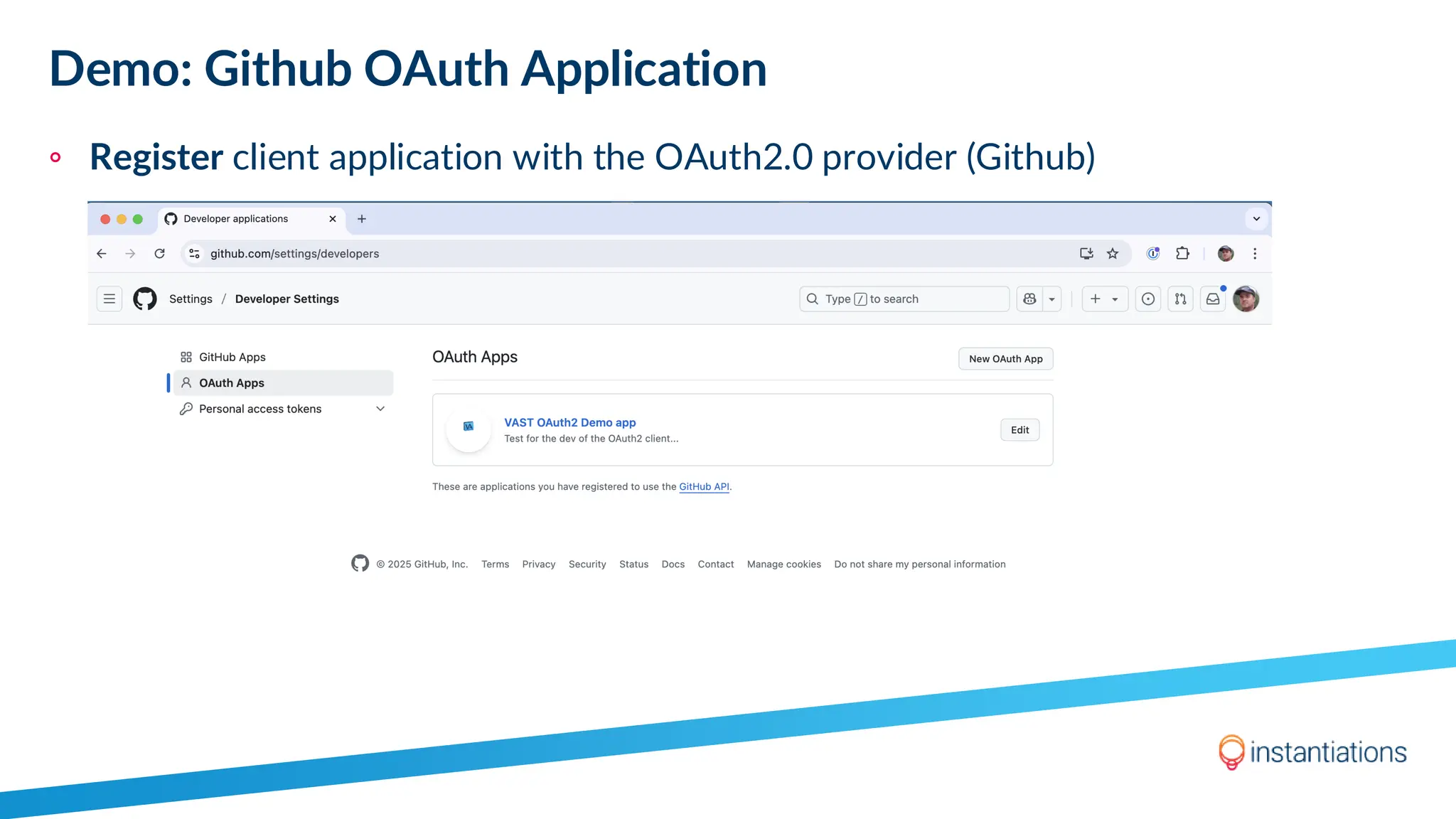 Demo: Github OAuth Application
◦ Register client application with the OAuth2.0 provider (Github)
 