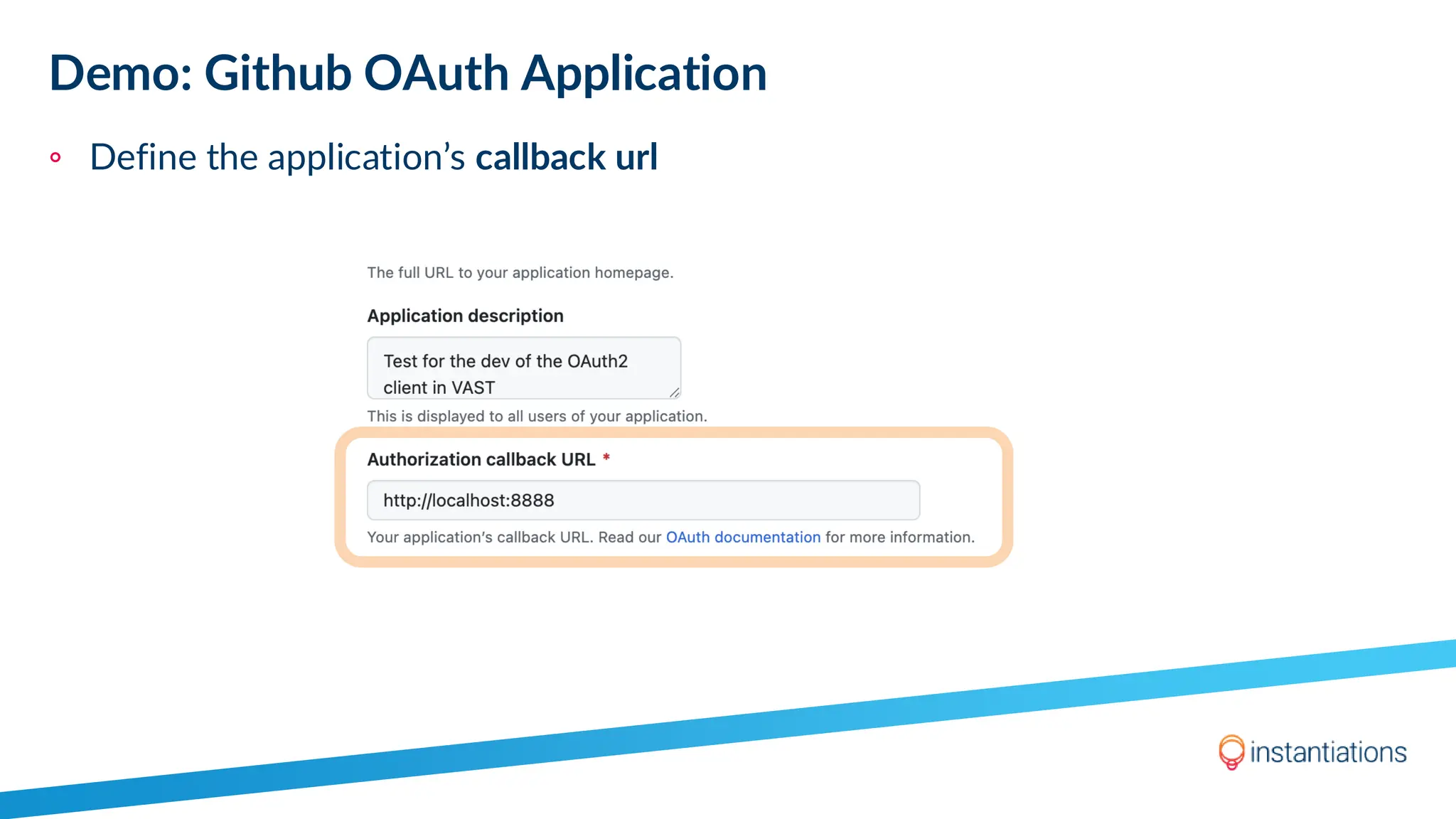 Demo: Github OAuth Application
◦ Define the application’s callback url
 
